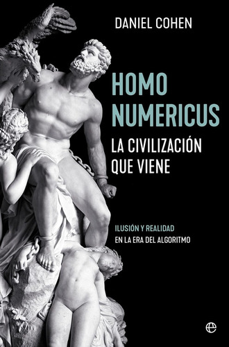 Homo Numericus: La Civilización Que Viene - Daniel Cohen