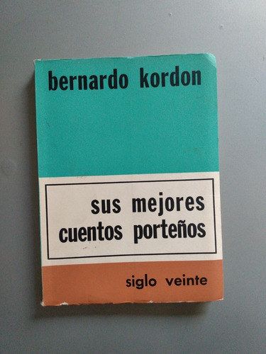 Bernardo Kordon - Sus Mejores Cuentos Porteños