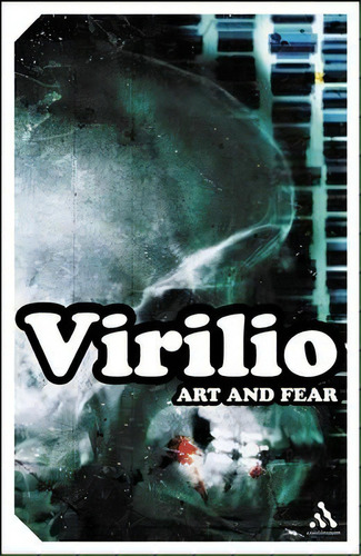 Art And Fear, De Paul Virilio. Editorial Bloomsbury Publishing Plc, Tapa Blanda En Inglés