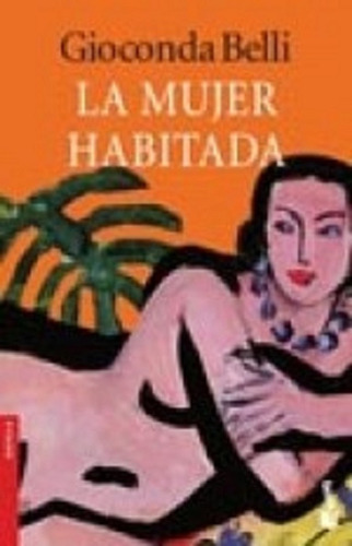 La mujer habitada, de Gioconda Belli. Editorial Booket en español