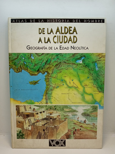De La Aldea A La Ciudad - Geografía De La Edad Neolítica 