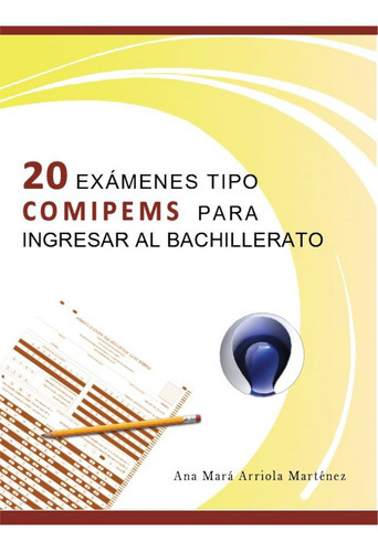 20 Exámenes Tipo Comipems Para Ingresar Al Bachillerato, De Arriola Martinez, Ana Maria. Editorial Editorial Arquinza En Español