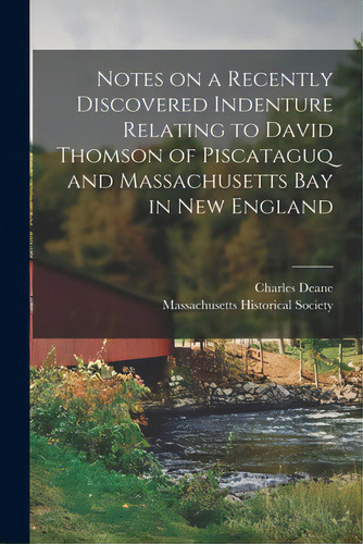 Notes On A Recently Discovered Indenture Relating To David Thomson Of Piscataguq And Massachusett..., De Deane, Charles 1813-1889. Editorial Legare Street Pr, Tapa Blanda En Inglés