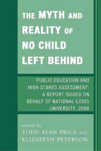 The Myth And Reality Of No Child Left Behind : Public Education And High Stakes Assessment, De Todd Alan Price. Editorial University Press Of America, Tapa Blanda En Inglés