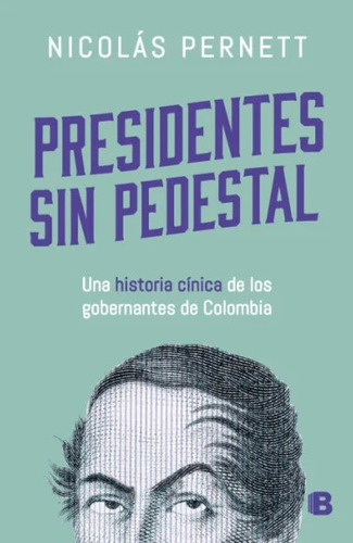 Presidentes Sin Pedestal, De Nicolás Pernett. Editorial Penguin Random House, Tapa Blanda, Edición 2022 En Español