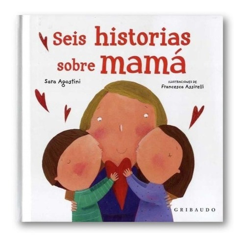 ** Seis Historias Sobre Mama ** Sara Agostini