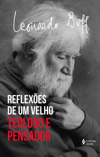 Reflexões de um velho teólogo: Teólogo e pensador, de Boff, Leonardo. Editora Vozes Ltda., capa mole em português, 2018