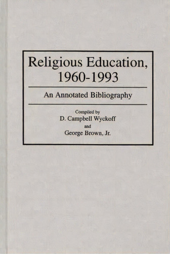 Religious Education, 1960-1993, De George Brown. Editorial Abc Clio, Tapa Dura En Inglés