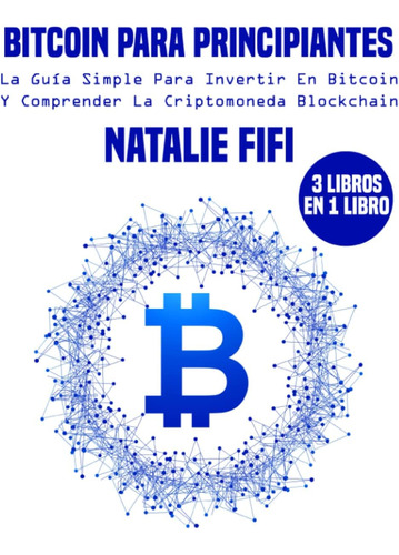 Libro: Bitcoin Para Principiantes: La Guía Simple Para Inver