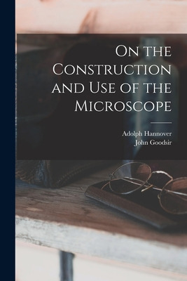 Libro On The Construction And Use Of The Microscope - Han...