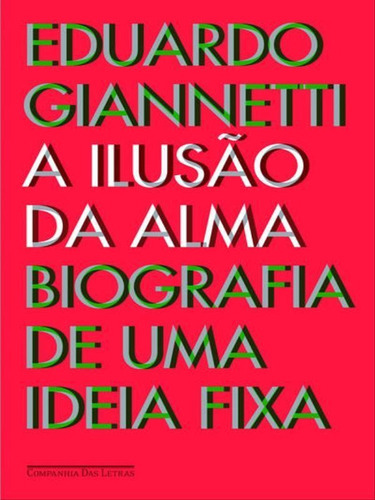 A Ilusão Da Alma, De Giannetti, Eduardo. Editora Companhia Das Letras, Capa Mole, Edição 1ª Edição - 2010 Em Português