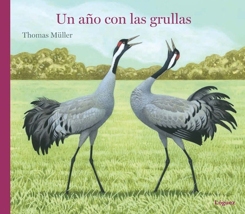 Un Aãâo Con Las Grullas, De Müller, Thomas. Editorial Loguez Ediciones, Tapa Dura En Español