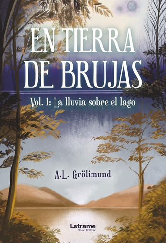 Libro En Tierra De Brujas.vol. 1: La Lluvia Sobre El Lago...