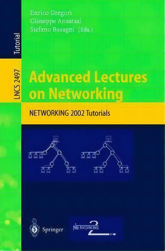 Advanced Lectures On Networking, De Enrico Gregori. Editorial Springer Verlag Berlin Heidelberg Gmbh Co Kg, Tapa Blanda En Inglés