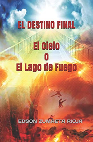 El Destino Final El Cielo O El Lago De Fuego