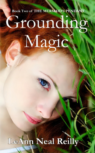 Grounding Magic: Book Two Of The Mermaid's Pendant, De Neal Reilly, Leann. Editorial Createspace, Tapa Blanda En Inglés