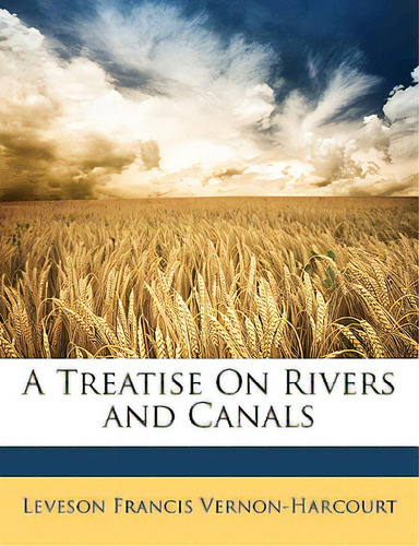 A Treatise On Rivers And Canals, De Vernon-harcourt, Leveson Francis. Editorial Nabu Pr, Tapa Blanda En Inglés