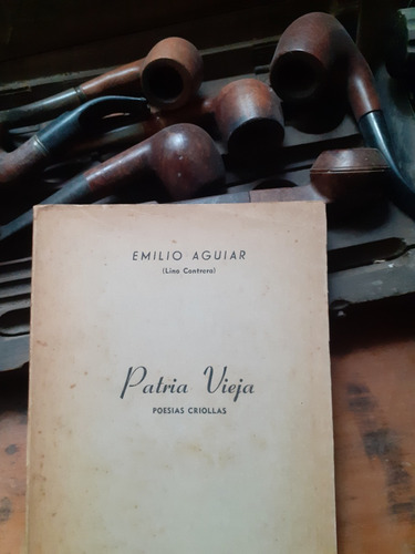 Patria Vieja -poesías Criollas / Emilio Aguiar - Dedicado