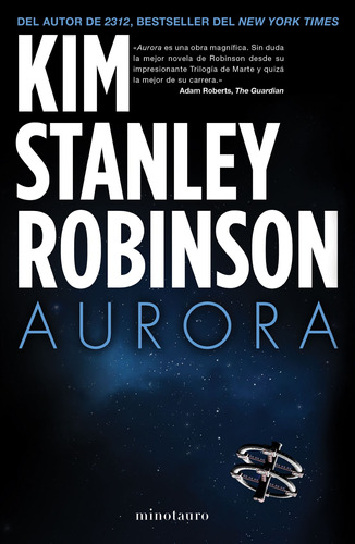 Aurora, de Robinson, Kim Stanley. Serie Biblioteca Kim Stanley Robinso Editorial Minotauro México, tapa blanda en español, 2016