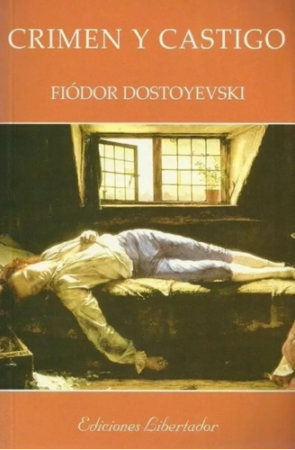 Crimen Y Castigo, Fiódor Dostoievsky. Ed. Libertador