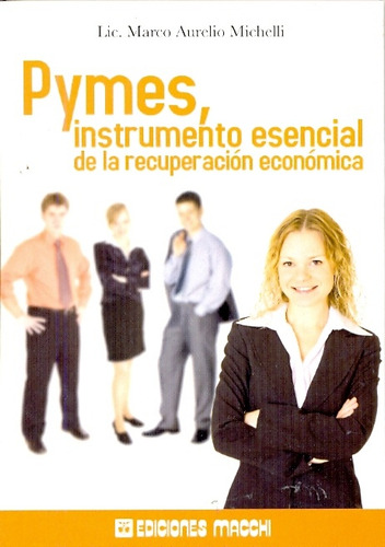 Pymes Instrumento Esencial De La Recuperacion Economica - Mi