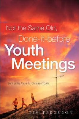 Libro Not The Same Old, Done-it-before Youth Meetings - T...