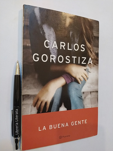 La Buena Gente Carlos Gorostiza Ed. Planeta