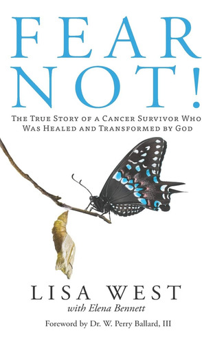 Libro: Fear Not!: The True Story Of A Cancer Survivor Who W