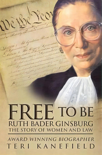 Free To Be Ruth Bader Ginsburg : The Story Of Women And Law, De Teri Kanefield. Editorial Armon Books, Tapa Blanda En Inglés