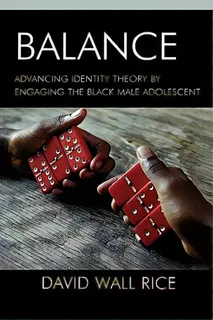 Balance: Advancing Identity Theory By Engaging The Black Male Adolescent, De Rice, David Wall. Editorial Lexington Books, Tapa Dura En Inglés