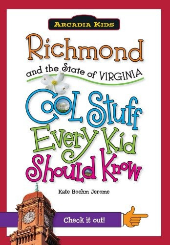 Richmond And The State Of Virginia Cool Stuff Every Kid Shou