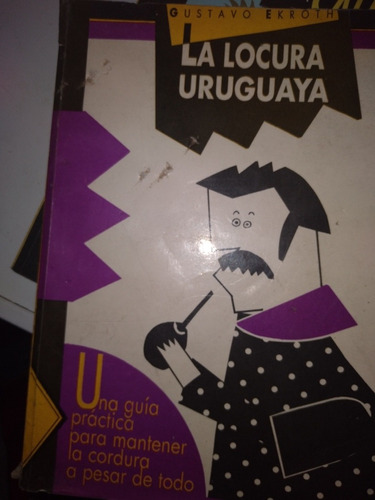 ** Gustavo Ekroth - La Locura Uruguaya