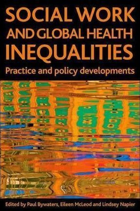 Social Work And Global Health Inequalities - Paul Bywater...