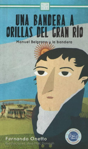 Libro - Una Bandera A Orillas Del Gran Río - Hola Chicos