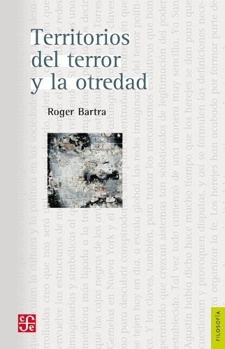 Territorios Del Terror Y La Otredad - Roger Bartra - Nuevo