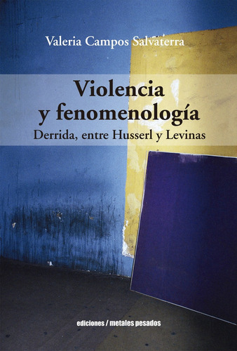 Violencia Y Fenomenología. Derrida, Entre Husserl Y Levinas