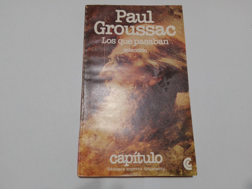 Paul Groussac - Los Que Pasaban (seleccion) - Ceal
