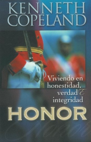 Honor: Vivendo En Honestidad, Verdad & Integridad (honor) (, De Kenneth Copeland. Editorial Harrison House Publishers, Tapa Blanda En Español, 0000