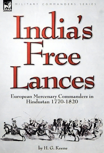 India's Free Lances, De H G Keene. Editorial Leonaur Ltd, Tapa Dura En Inglés