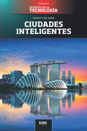 Libro: Ciudades Singapur, La Primera Nación Inteligente Desa