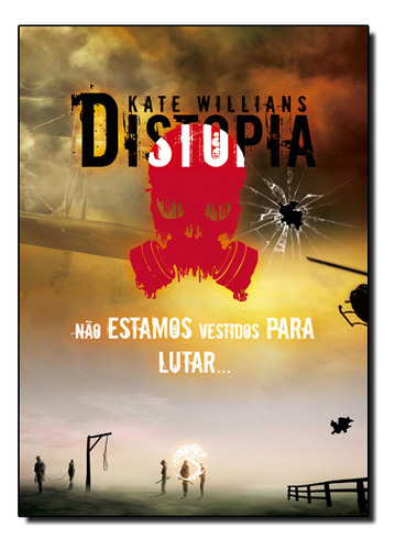 Distopia: Não Estamos Vestidos Para Lutar..., De Kate  Willians. Editora Literata - Arwen, Capa Dura Em Português