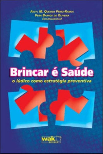 Brincar E Saude, De Oliveira, Vera Lúcia De. Editora Wak Editora, Capa Mole, Edição 1ª Edição - 2010