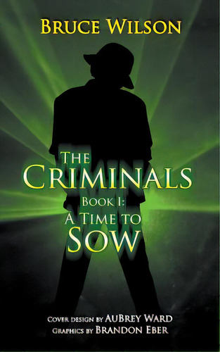 The Criminals - Book I: A Time To Sow, De Wilson, Bruce. Editorial Strategic Book Pub, Tapa Blanda En Inglés