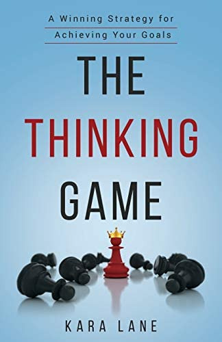 The Thinking Game: A Winning Strategy For Achieving Your Goals, De Lane, Kara. Editorial Kara Lane Publishing, Tapa Blanda En Inglés