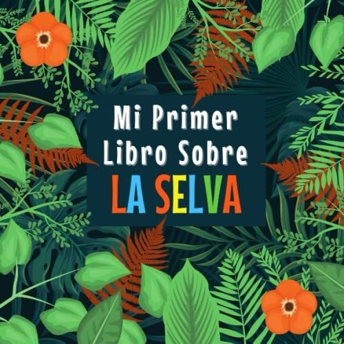 Mi Primer Libro Sobre La Selva 3-5, 5-8 Años|..., De Wallster, Wally. Editorial Independently Published En Español