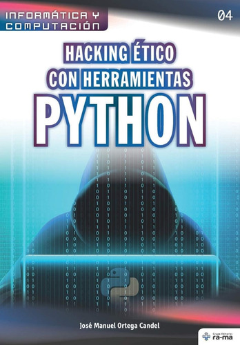 Libro: Hacking Ético Con Herramientas Python (colecciones Ab