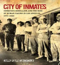 Comprar Libro City Of Inmates : Conquest, Rebellion, And The Rise...