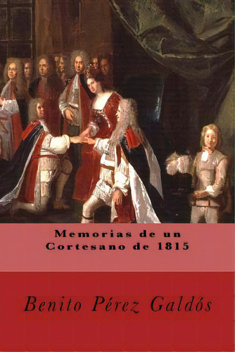 Memorias De Un Cortesano De 1815, De Rivas S., Anton. Editorial Createspace, Tapa Blanda En Español