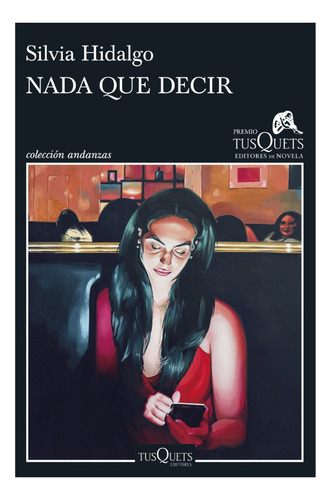 Nada Que Decir: Xix Premio Tusquets Editores De Vela 2023, De Hidalgo, Silvia. Andanzas, Vol. 1. Editorial Grupo Planeta _ México _ Tusquets México, Tapa Blanda, Edición 1 En Español, 2023