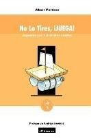 No Lo Tires, Juega! : Juguetes Con Materiales Usados - Andre